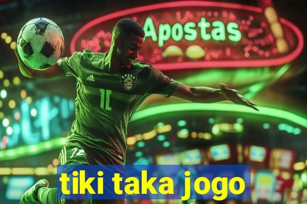 tiki taka jogo